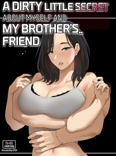 A dirty little secret about myself and my brother’s.. friend